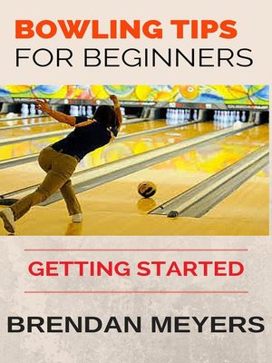 cover image of Bowling Tips For Beginners--Getting Started